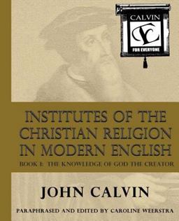 Institutes of the Christian Religion in Modern English, Book 1