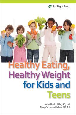 Healthy Eating, Heathy Weight for Kids and Teens  9780983725503 Front Cover