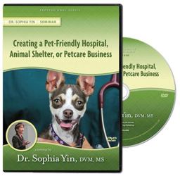 Creating a Pet-Friendly Hospital, Animal Shelter, or Petcare Business Low Stress Handling Professional Series  9780983789253 Front Cover
