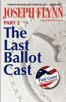 Last Ballot Cast Part 2 The Last Ballot Cast 1st 9780983797586 Front Cover