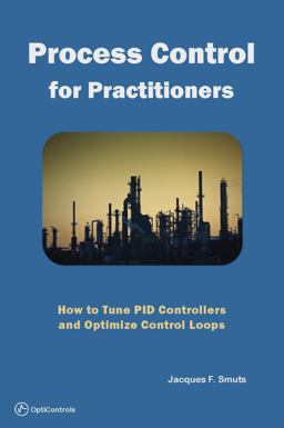 Process Control for Practitioners How to Tune PID Controllers and Optimize Control Loops  9780983843818 Front Cover