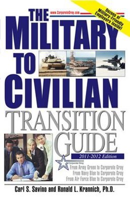 Military to Civilian Transition Guide From Army Green, Navy Blue, and Air Force Blue to Corporate Gray 2011st 9780983848905 Front Cover