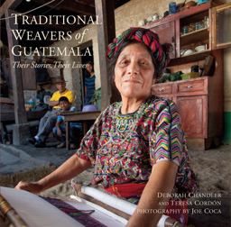 Traditional Weavers of Guatemala Their Stories, Their Lives  9780983886075 Front Cover