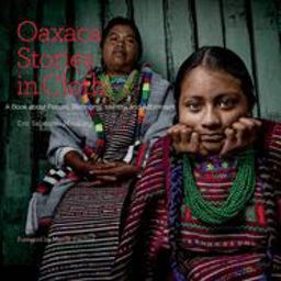 Oaxaca Stories in Cloth A Book about People, Identity, and Adornment  9780983886082 Front Cover