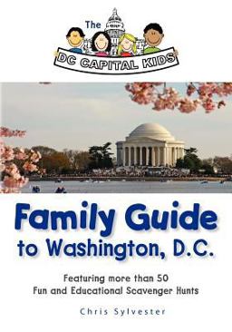 The DC Capital Kids Family Guide to Washington, D. C.