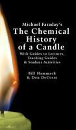 Michael Faraday's the Chemical History of a Candle
