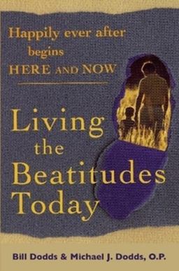 Happily Ever after Begins Here and Now Living the Beatitudes Today  9780984090808 Front Cover
