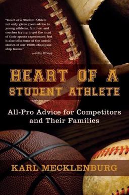 Heart of a Student Athlete All-Pro Advice for Competitors and Their Families  9780984147502 Front Cover