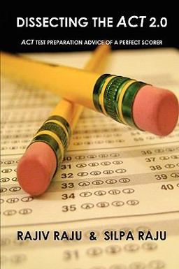 Dissecting the Act 2. 0 Act test preparation advice of a perfect Scorer  9780984221219 Front Cover