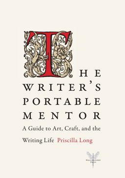 Writer's Portable Mentor A Guide to Art, Craft, and the Writing Life  9780984242108 Front Cover