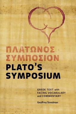 Plato's Symposium Greek Text with Facing Vocabulary and Commentary  9780984306510 Front Cover