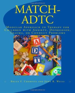 MATCH-ADTC: Modular Approach to Therapy for Children with Anxiety, Depression, Trauma, or Conduct Problems  9780984311514 Front Cover