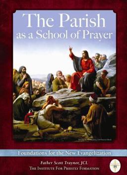 The Parish As a School of Prayer: Foundations for the New Evangelization  9780984379293 Front Cover