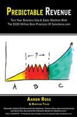 Predictable Revenue Turn Your Business into A Sales Machine with the $100 Million Best Practices of Salesforce. com  9780984380213 Front Cover