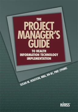 Project Manager's Guide to Health Information Technology Implementation  9780984457717 Front Cover