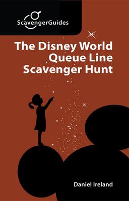 Disney World Queue Line Scavenger Hunt The Game You Play While Waiting in Line  9780984586646 Front Cover