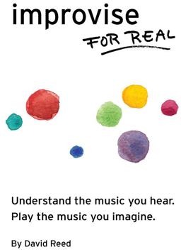 Improvise for Real The Complete Method for All Instruments  9780984686360 Front Cover