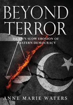 Beyond Terror Islam's Slow Erosion of Western Democracy  9780984693887 Front Cover