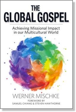 Global Gospel Achieving Missional Impact in Our Multicultural World  9780984812851 Front Cover