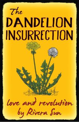 Dandelion Insurrection Love and Revolution  9780984813254 Front Cover