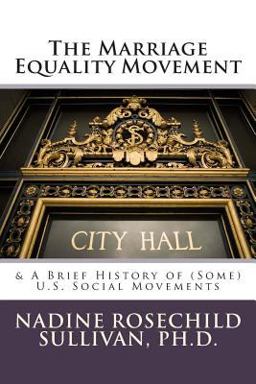 Marriage Equality Movement &amp; a Brief History of (Some) U. S. Social Movements  9780984822621 Front Cover