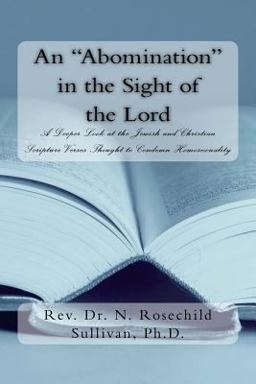 Abomination in the Sight of the Lord A Deeper Look at the Jewish and Christian Scripture Verses Thought to Condemn Homosexuality  9780984822638 Front Cover