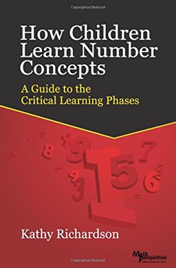 How Children Learn Number Concepts A Guide to the Critical Learning Phases  9780984838196 Front Cover