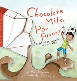 Chocolate Milk, Por Favor Celebrating Diversity with Empathy and Kindness  9780984855834 Front Cover