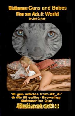 Extreme Guns and Babes for an Adult World Extreme Guns and Babes for an Adult World
