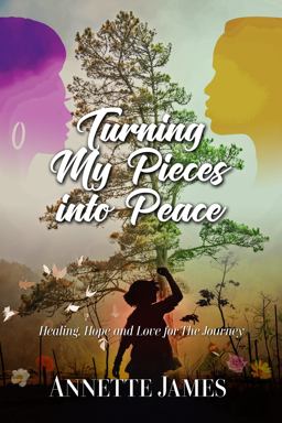 Turning My Pieces into Peace Healing, Hope and Love for the Journey  9780984929061 Front Cover