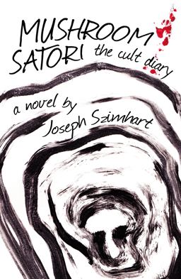 Mushroom Satori The Cult Diary 2013 9780985002695 Front Cover