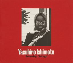 Yasuhiro Ishimoto Someday, Chicago  9780985096083 Front Cover
