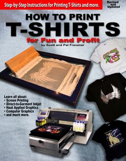 How to Print T-Shirts for Fun and Profit  9780985106805 Front Cover