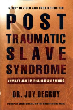 Post Traumatic Slave Syndrome America's Legacy of Enduring Injury and Healing  9780985217273 Front Cover