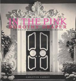 In the Pink Dorothy Draper--America's Most Fabulous Decorator  9780985225605 Front Cover