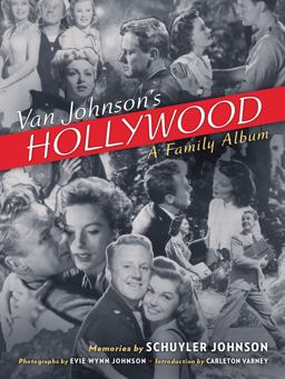 Van Johnson's Hollywood A Family Album  9780985225643 Front Cover