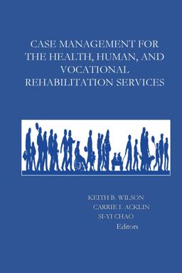 Case Management for Health, Human, and Vocational Rehabilitation Services  9780985338985 Front Cover
