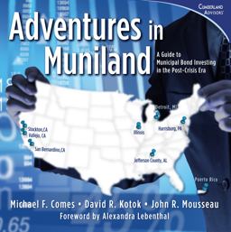 Adventures in Muniland A Guide to Municipal Bond Investing in the Post-Crisis Era  9780985344740 Front Cover