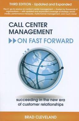 Call Center Management on Fast Forward Succeeding in the New Era of Customer Relationships 3rd 9780985461102 Front Cover