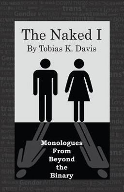 Naked I Monologues from Beyond the Binary  9780985535216 Front Cover