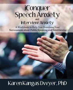 IConquer Speech Anxiety and Interview Anxiety A Workbook to Help You Overcome Your Nervousness and Anxiety about Public Speaking and Interviewing 2nd 9780985585693 Front Cover