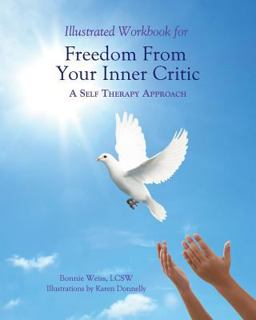 Illustrated Workbook for Freedom from Your Inner Critic