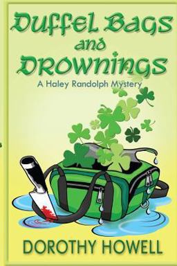 Duffel Bags and Drownings (a Haley Randolph Mystery)  9780985693022 Front Cover