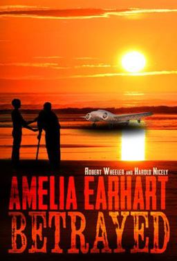 Amelia Earhart Betrayed