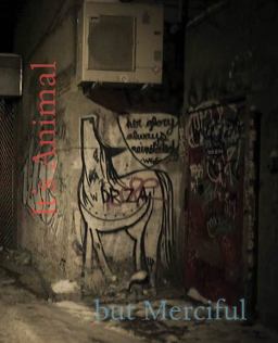 It's Animal but Merciful