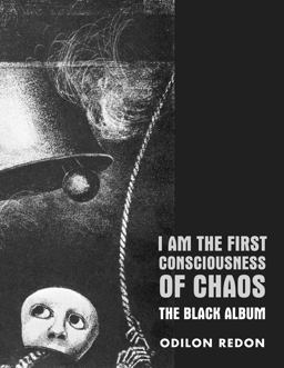 I Am the First Consciousness of Chaos The Black Album 2nd 9780985762551 Front Cover