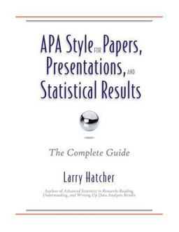 APA Style for Papers, Presentations, and Statistical Results The Complete Guide  9780985867058 Front Cover