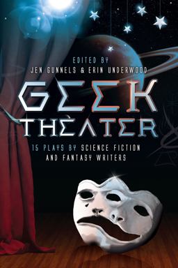 Geek Theater  9780985893460 Front Cover