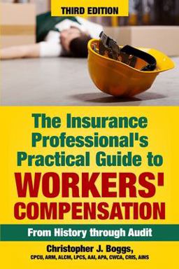 Insurance Professional's Practical Guide to Workers' Compensation From History Through Audit 3rd 9780985896683 Front Cover