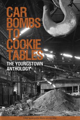 Car Bombs to Cookie Tables The Youngstown Anthology  9780985944186 Front Cover